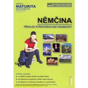 Maturita - Němčina - přehled středoškolské gramatiky - Edice maturita