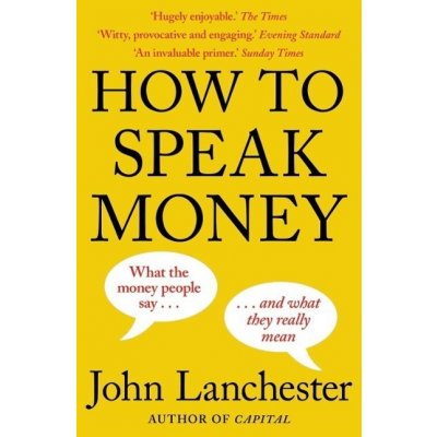 How to Speak Money - John Lanchester – Zbozi.Blesk.cz