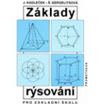 Základy rýsování pro základní školu - Kadleček, Gergelitsová – Zboží Mobilmania