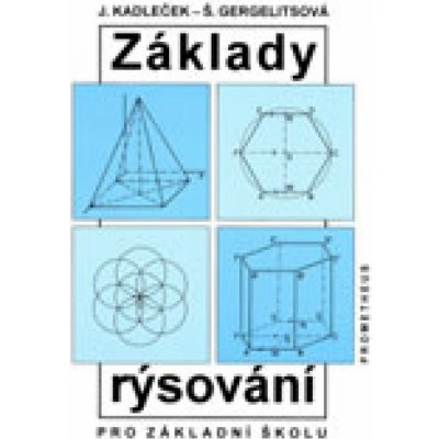 Základy rýsování pro základní školu - Kadleček, Gergelitsová – Zbozi.Blesk.cz