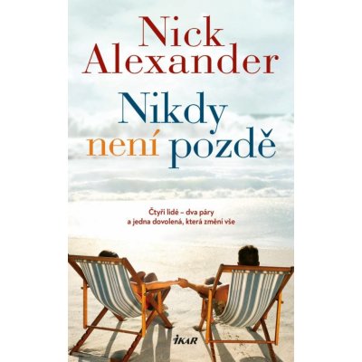 Nikdy není pozdě - Nick Alexander – Hledejceny.cz