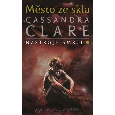 Město ze skla - Cassandra Clare – Hledejceny.cz