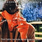 Zajíček/Acher/Nejtek - Svobodná místa / Places Of Freedom / Digip [CD] – Zboží Mobilmania