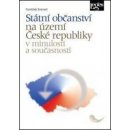 Státní občanství na území České republiky v minulosti a současnosti