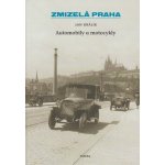 Zmizelá Praha Automobily a motocykly - Jan Králík – Zboží Mobilmania