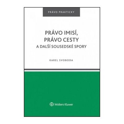 Právo imisí, právo cesty a další sousedské spory. - Karel Svoboda – Zboží Mobilmania