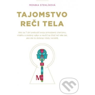 Tajomstvo reči tela - Monika Stehlíková – Hledejceny.cz