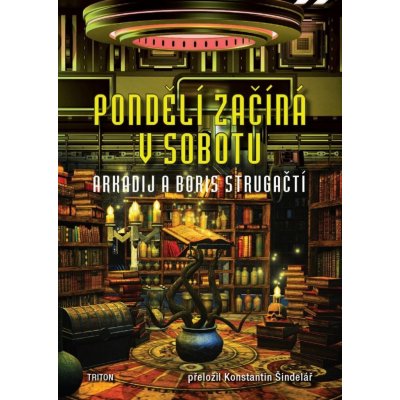 Pondělí začíná v sobotu - nový překlad - Arkadij Strugackij – Hledejceny.cz