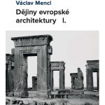 Dějiny evropské architektury I. - Mencl Václav – Zboží Mobilmania