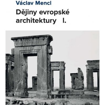 Dějiny evropské architektury I. - Mencl Václav – Hledejceny.cz