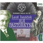 Nebojte se klasiky! 22 Leoš Janáček - Její Pastorkyňa - CD – Hledejceny.cz