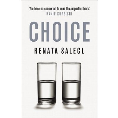 The Tyranny of Choice - R. Salecl – Hledejceny.cz