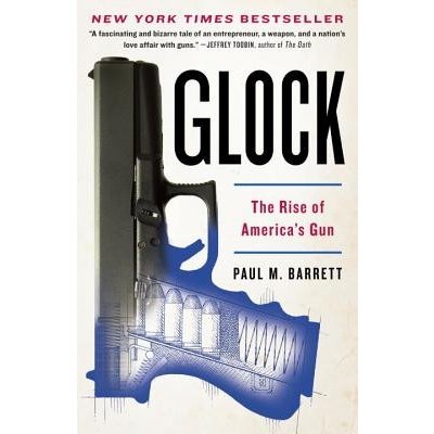 Glock: The Rise of America's Gun Barrett Paul M. Paperback