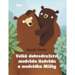 Velká dobrodružství medvěda Nedvěda a medvídka Mišky - Zbyněk Černík – Hledejceny.cz