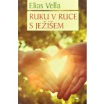 Ruku v ruce s Ježíšem - Elias Vella – Hledejceny.cz