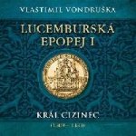 Lucemburská epopej I. - Vlastimil Vondruška – Hledejceny.cz