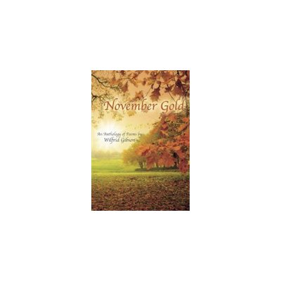 November Gold - An Anthology of Poems by Wilfrid Gibson Gibson WilfridPevná vazba