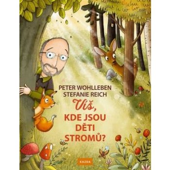 Víš, kde jsou děti stromů? - Peter Wohlleben