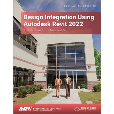 Design Integration Using Autodesk Revit 2022: Architecture, Structure and Mep - Stine Daniel John – Sleviste.cz