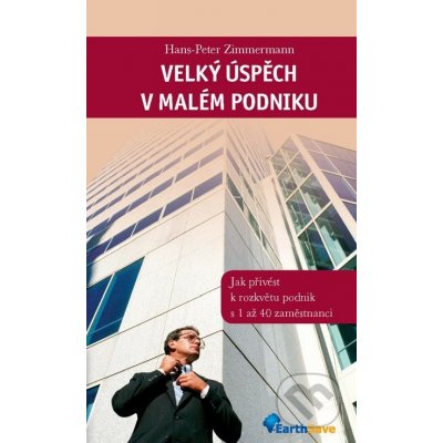 Velký úspěch v malém podniku - Hans-Peter Zimmermann – Hledejceny.cz