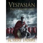 Vespasián 4 - Padlý římský orel - Fabbri Robert – Hledejceny.cz