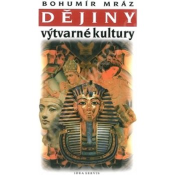 Dějiny výtvarné kultury 1 - 6. vydání - Mráz, Bohumír