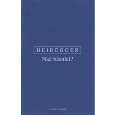 Nač básníci? - Martin Heidegger – Hledejceny.cz