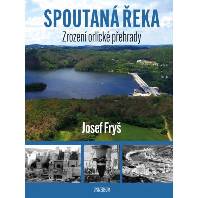 Spoutaná řeka - Zrození Orlické přehrady - Fryš Josef – Zboží Mobilmania