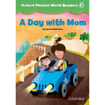 Oxford Phonics World 3 Reader: A Day with Mom