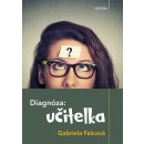 Diagnóza: učitelka - Falcová Gabriela