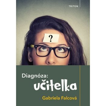 Diagnóza: učitelka - Falcová Gabriela