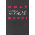 Only Words MacKinnon Catharine A. – Hledejceny.cz