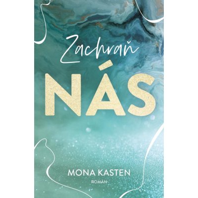 Zachraň nás - Mona Kasten – Zboží Dáma