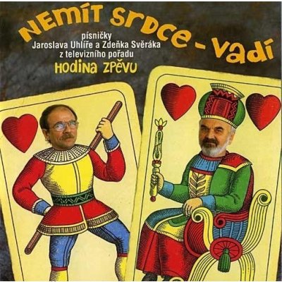 Zdeněk Svěrák & Jaroslav Uhlíř: Nemít srdce, vadí: CD