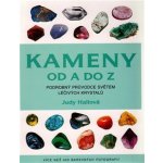 Kameny od A do Z - Podrobný průvodce světem léčivých krystalů - Hallová Judy – Hledejceny.cz