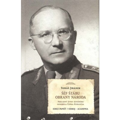Šéf štábu obrany národa - Neklidný život divizního generála Čeňka Kudláčka