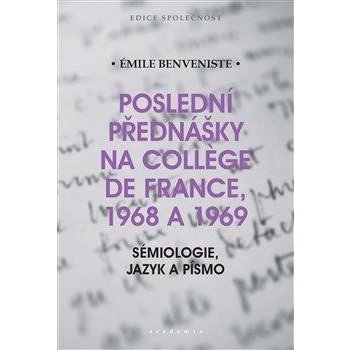 Poslední přednášky na Collége de France 1968 a 1969 - Sémiologie, jazyk a písmo - Benveniste Émile