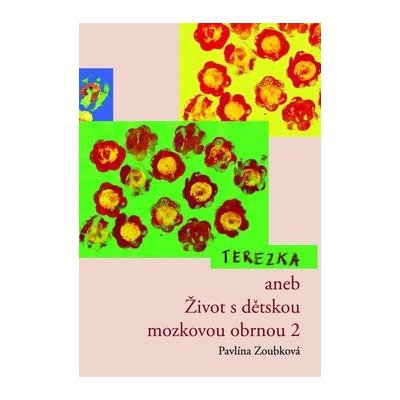 Terezka aneb Život s dětskou mozkovou obrnou 2 – Zoubková Pavlína