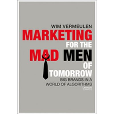 Marketing for the Mad WoMen of Tomorrow - Strong Brands in a World of Algorithms Vermeulen WimPaperback softback – Zboží Mobilmania