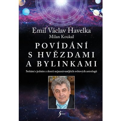 Povídání s hvězdami a bylinkami - Emil Václav Havelka – Hledejceny.cz