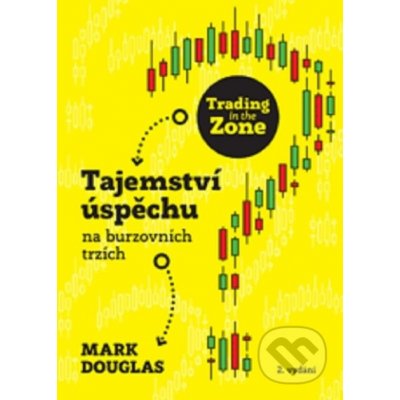 Trading in the Zone – Tajemství úspěchu na burzovních trzích 2. vydání