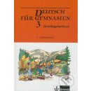 Deutsch für Gymnasien 3 - Grundlagenlehrbuch - Höppnerová Věra