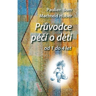 Bom Pauline: Průvodce péčí o děti od 1 do 4 let Kniha – Zboží Mobilmania