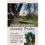 Pozoruhodné stromy Prahy. Průvodce po památných a významných stromech Prahy - Aleš Rudl - Libri – Hledejceny.cz