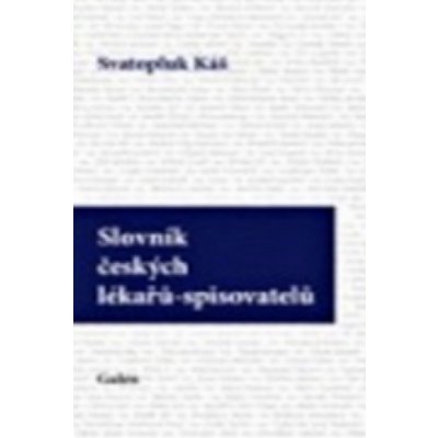 Slovník českých lékařů-spisovatelů Svatopluk Káš – Hledejceny.cz