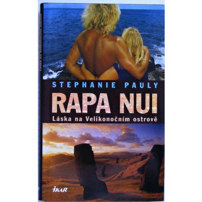 Rapa Nui Láska na velikonočním ostrově - Stephanie Pauly – Zboží Mobilmania