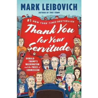 Thank You for Your Servitude: Donald Trump's Washington and the Price of Submission Leibovich MarkPevná vazba – Hledejceny.cz