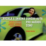 Rychlá a snadná údržba auta pro každou ženu - Kachur Bridget – Hledejceny.cz