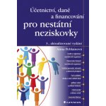 Účetnictví, daně a financování pro nestátní neziskovky: 3., aktualizované vydání - Anna Pelikánová – Hledejceny.cz