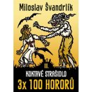 Koktavé strašidlo 3 x 100 hororů - kniha III. - Švandrlík Miloslav